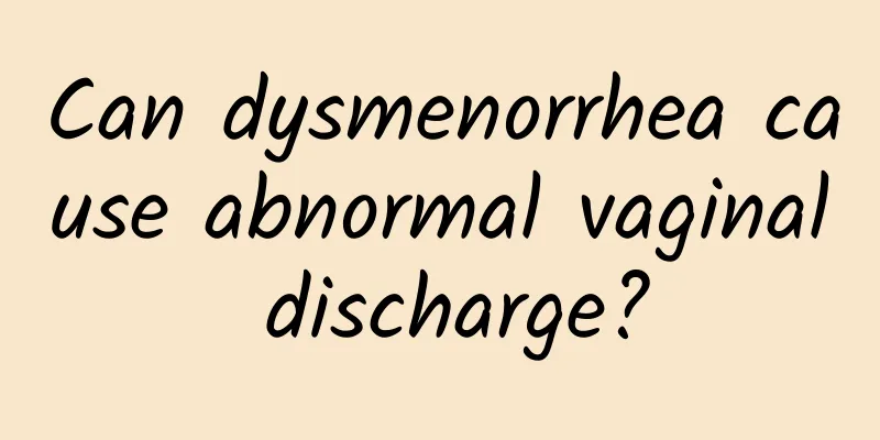 Can dysmenorrhea cause abnormal vaginal discharge?