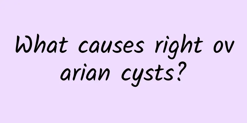 What causes right ovarian cysts?