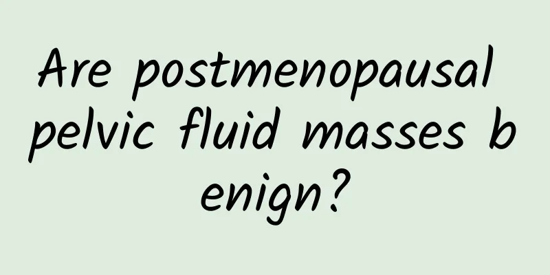 Are postmenopausal pelvic fluid masses benign?