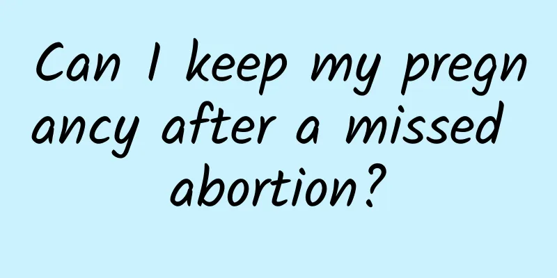 Can I keep my pregnancy after a missed abortion?
