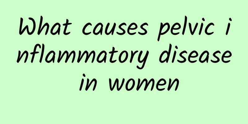 What causes pelvic inflammatory disease in women