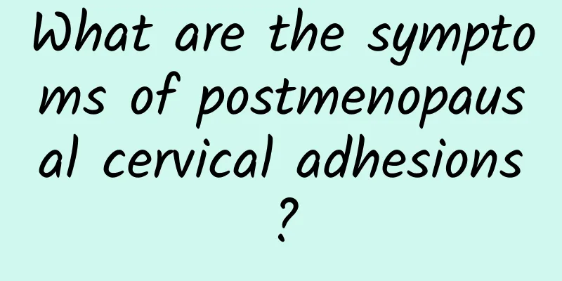 What are the symptoms of postmenopausal cervical adhesions?