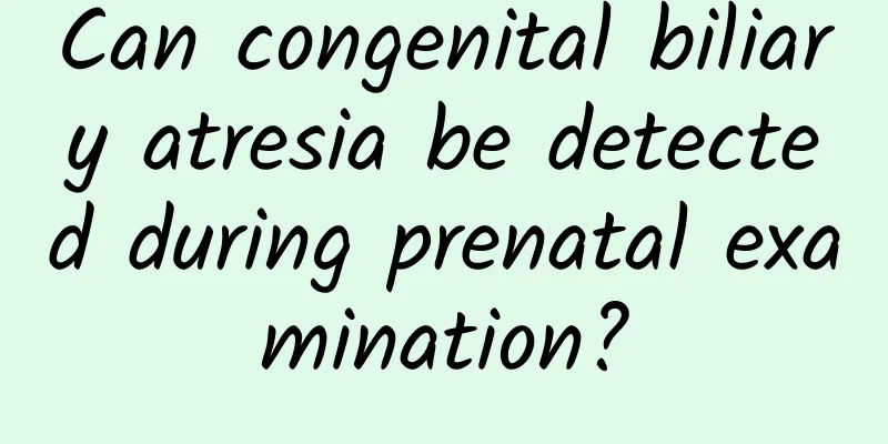 Can congenital biliary atresia be detected during prenatal examination?