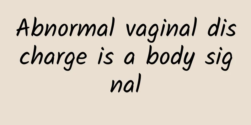 Abnormal vaginal discharge is a body signal