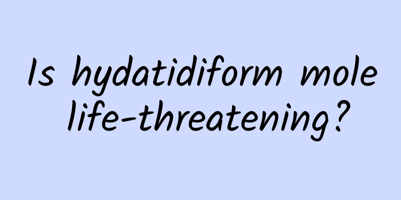 Is hydatidiform mole life-threatening?