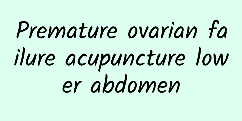 Premature ovarian failure acupuncture lower abdomen