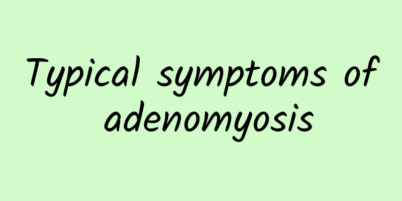 Typical symptoms of adenomyosis