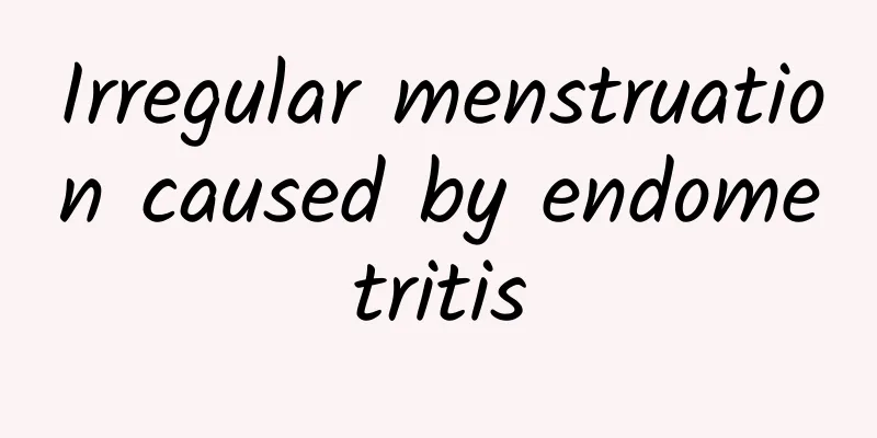Irregular menstruation caused by endometritis