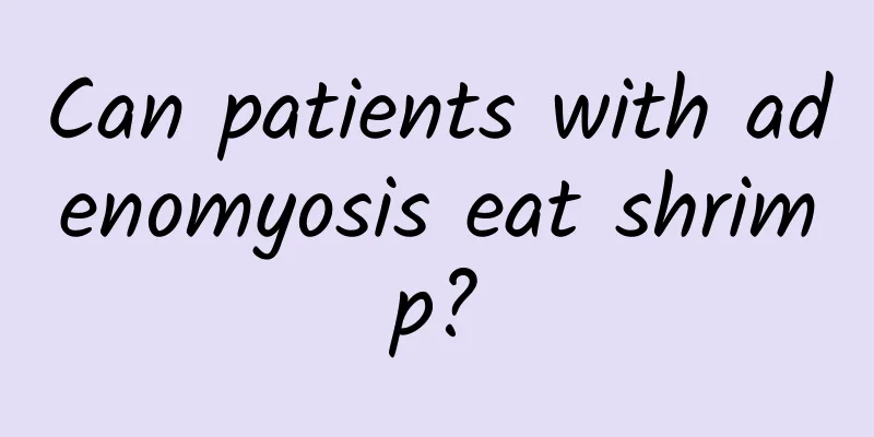 Can patients with adenomyosis eat shrimp?