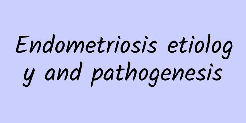 Endometriosis etiology and pathogenesis