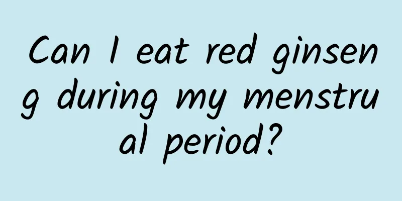 Can I eat red ginseng during my menstrual period?