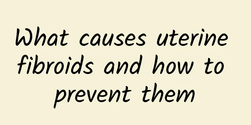 What causes uterine fibroids and how to prevent them