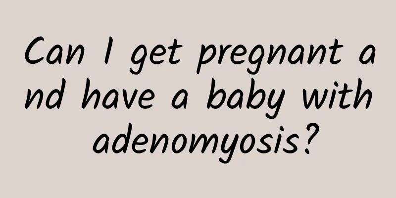 Can I get pregnant and have a baby with adenomyosis?