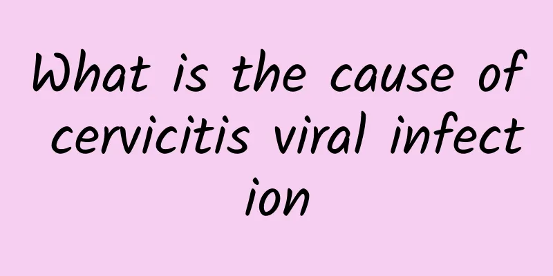 What is the cause of cervicitis viral infection