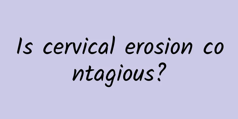 Is cervical erosion contagious?