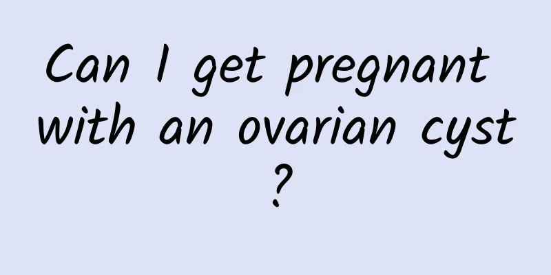 Can I get pregnant with an ovarian cyst?