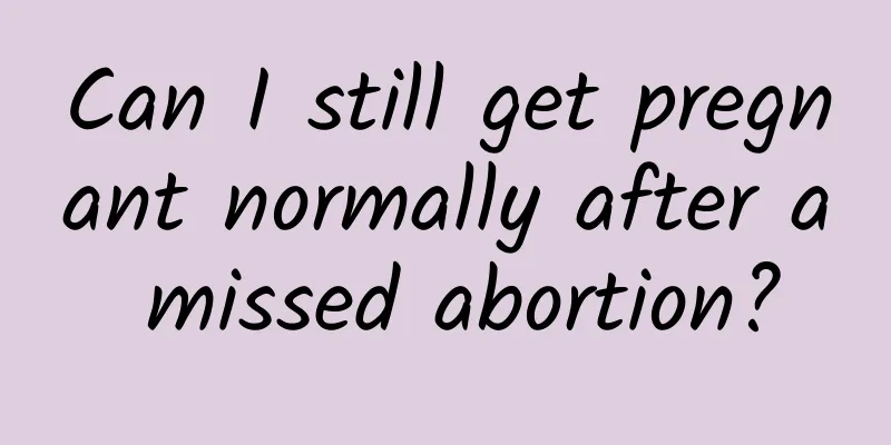Can I still get pregnant normally after a missed abortion?