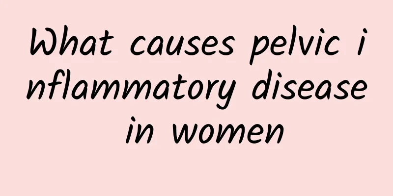 What causes pelvic inflammatory disease in women