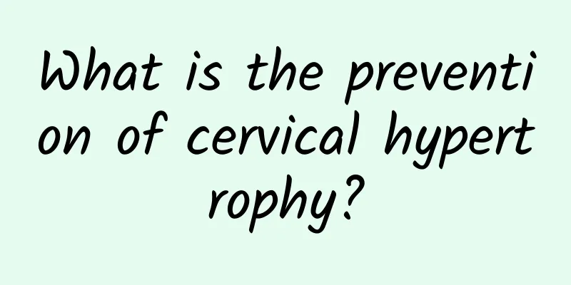 What is the prevention of cervical hypertrophy?