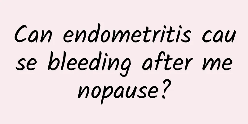 Can endometritis cause bleeding after menopause?