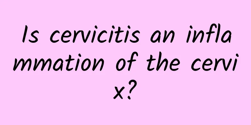 Is cervicitis an inflammation of the cervix?