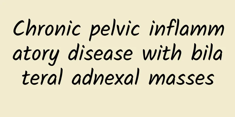 Chronic pelvic inflammatory disease with bilateral adnexal masses