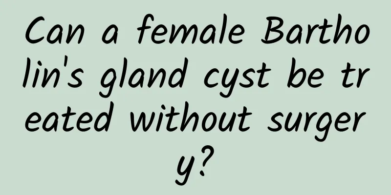 Can a female Bartholin's gland cyst be treated without surgery?