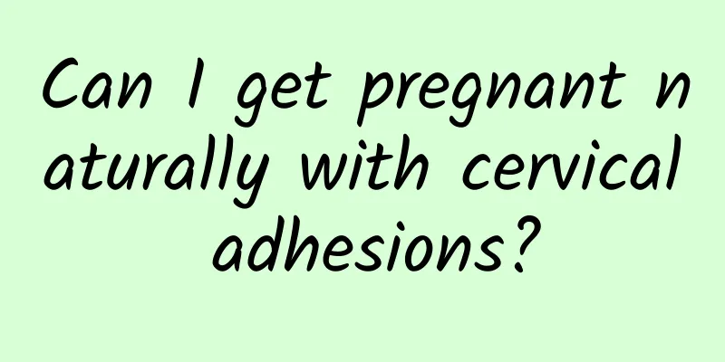 Can I get pregnant naturally with cervical adhesions?