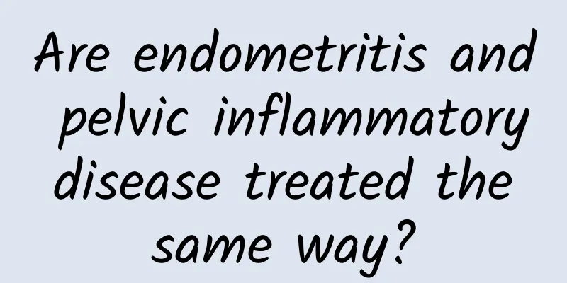 Are endometritis and pelvic inflammatory disease treated the same way?