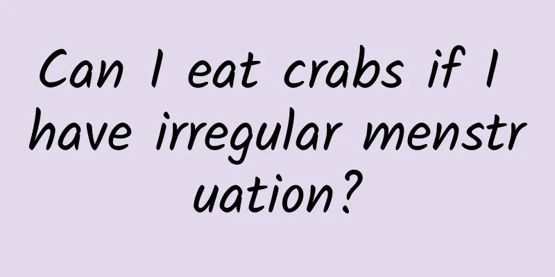 Can I eat crabs if I have irregular menstruation?