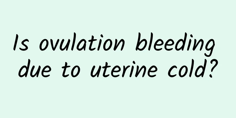 Is ovulation bleeding due to uterine cold?