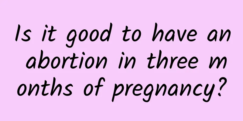 Is it good to have an abortion in three months of pregnancy?
