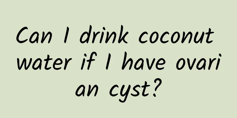 Can I drink coconut water if I have ovarian cyst?