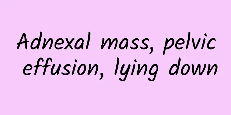 Adnexal mass, pelvic effusion, lying down