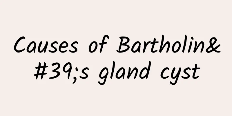 Causes of Bartholin's gland cyst