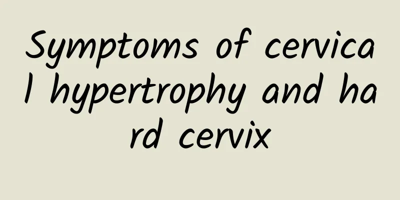 Symptoms of cervical hypertrophy and hard cervix