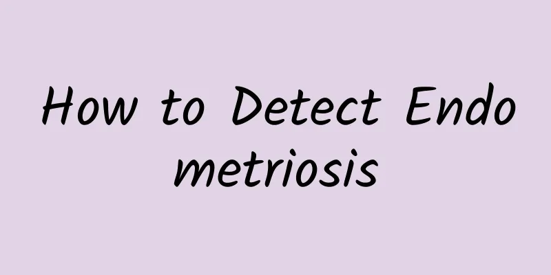 How to Detect Endometriosis