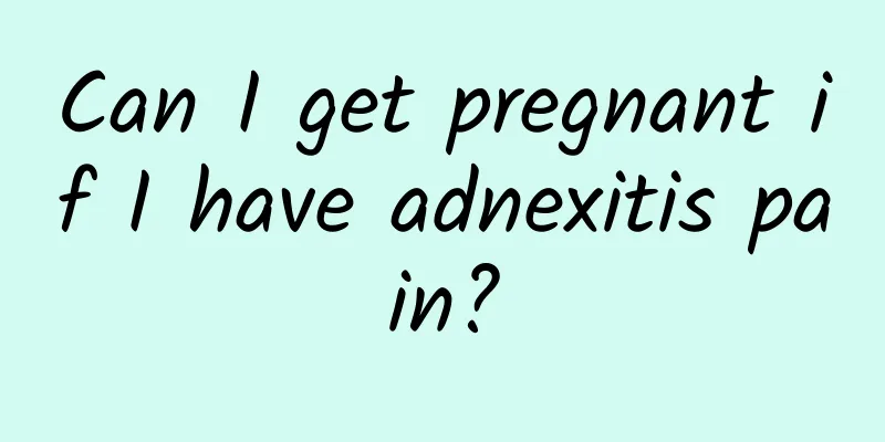 Can I get pregnant if I have adnexitis pain?