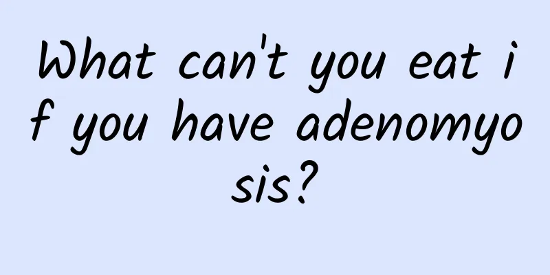 What can't you eat if you have adenomyosis?