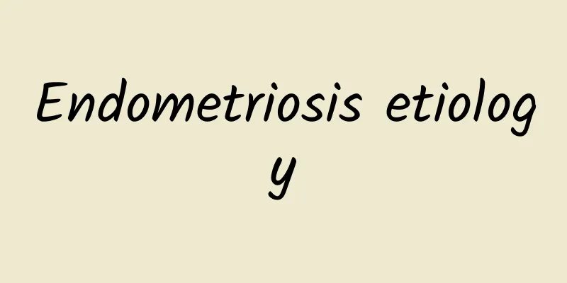 Endometriosis etiology
