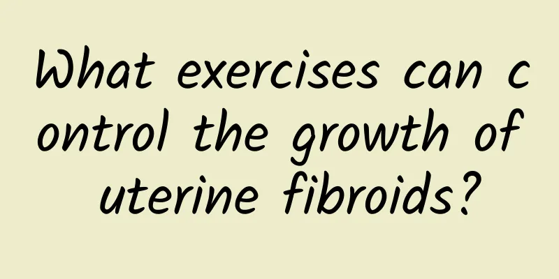 What exercises can control the growth of uterine fibroids?