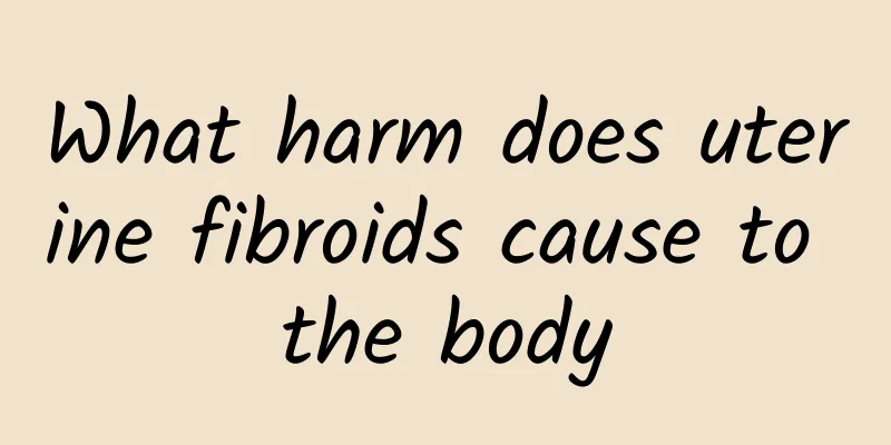 What harm does uterine fibroids cause to the body