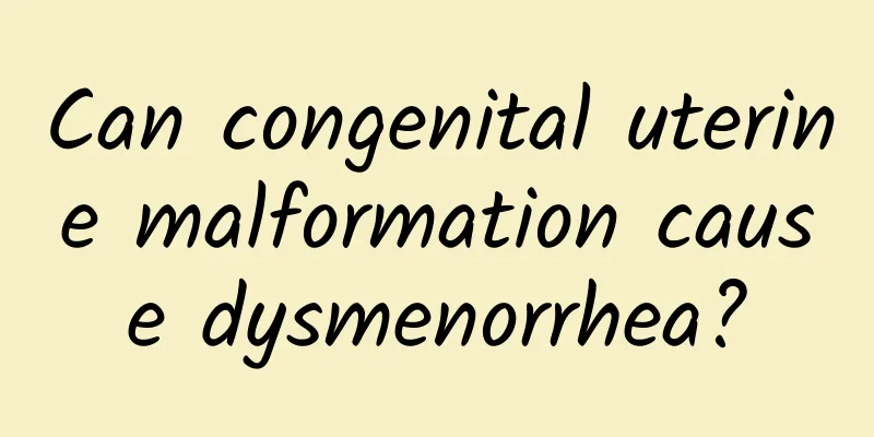 Can congenital uterine malformation cause dysmenorrhea?