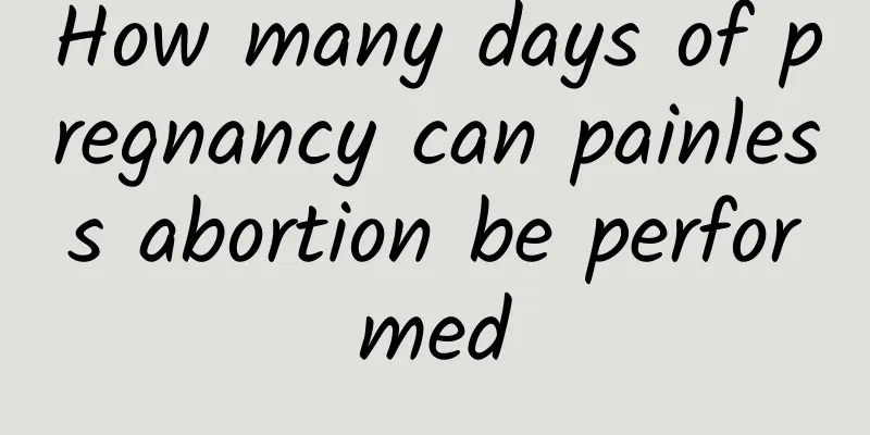 How many days of pregnancy can painless abortion be performed
