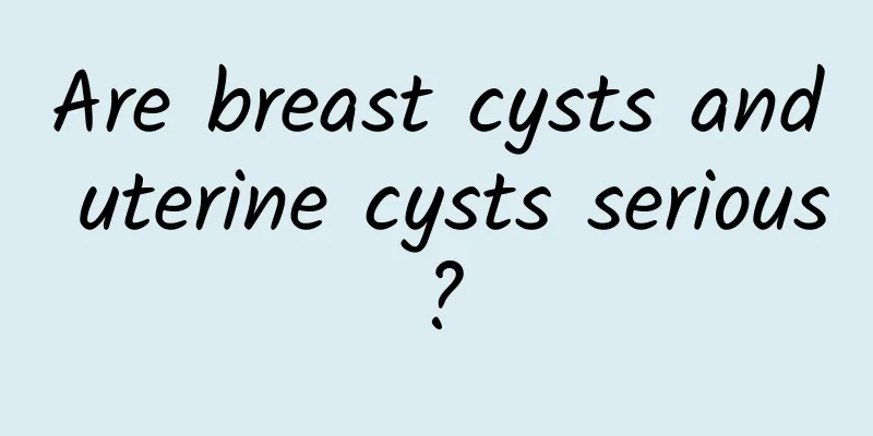 Are breast cysts and uterine cysts serious?
