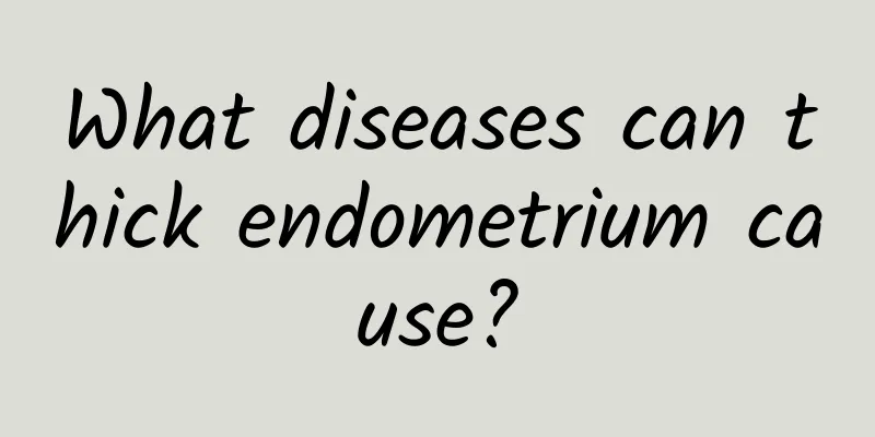 What diseases can thick endometrium cause?