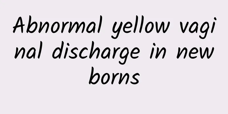Abnormal yellow vaginal discharge in newborns