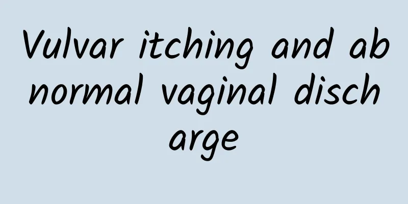 Vulvar itching and abnormal vaginal discharge