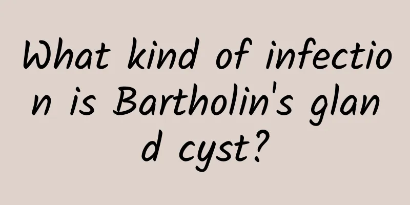 What kind of infection is Bartholin's gland cyst?