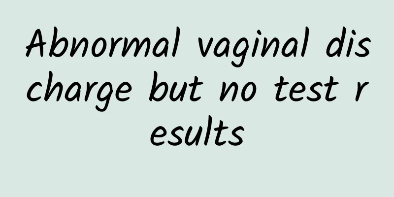 Abnormal vaginal discharge but no test results